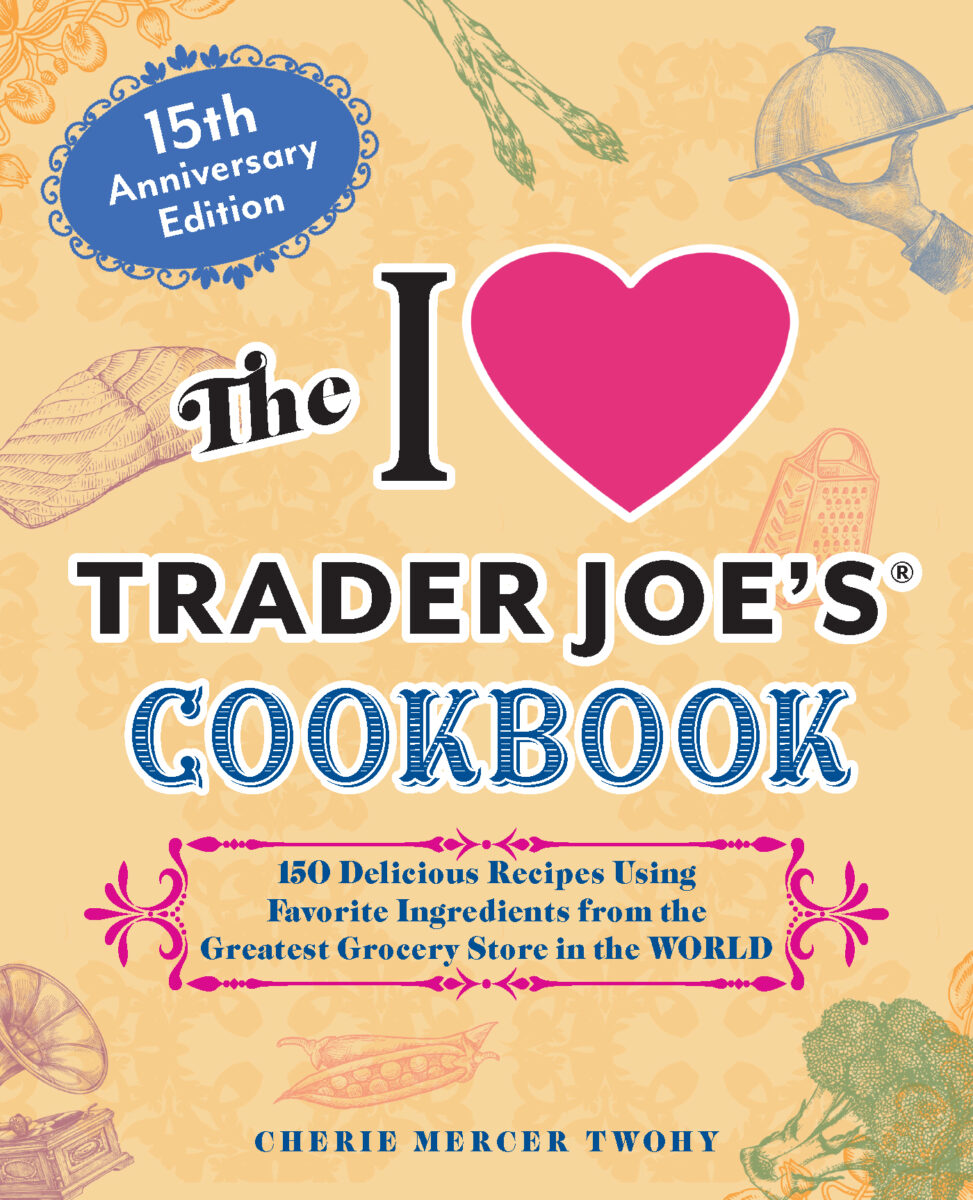 I Love TJs Cookbook 15 Anniver front.indd